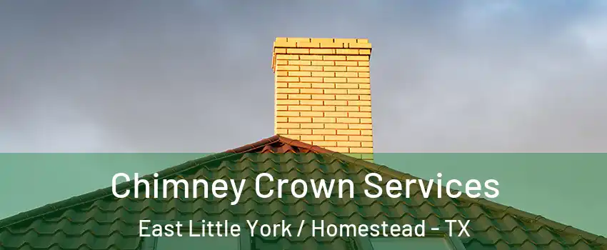 Chimney Crown Services East Little York / Homestead - TX