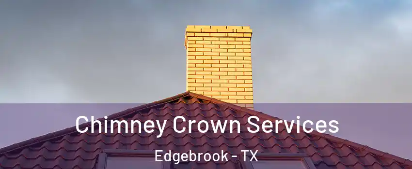 Chimney Crown Services Edgebrook - TX