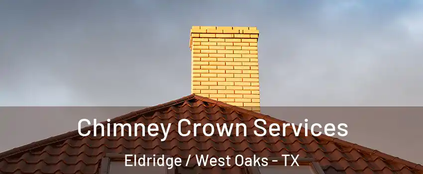 Chimney Crown Services Eldridge / West Oaks - TX