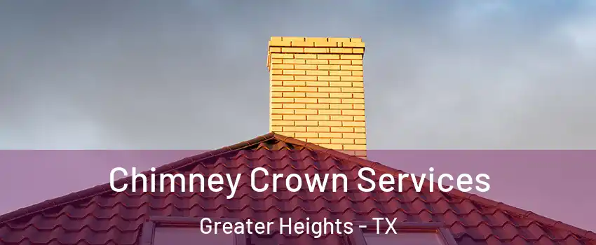 Chimney Crown Services Greater Heights - TX