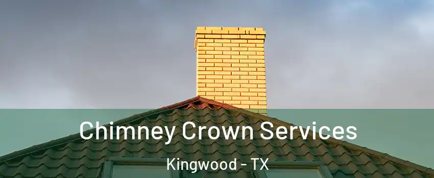 Chimney Crown Services Kingwood - TX