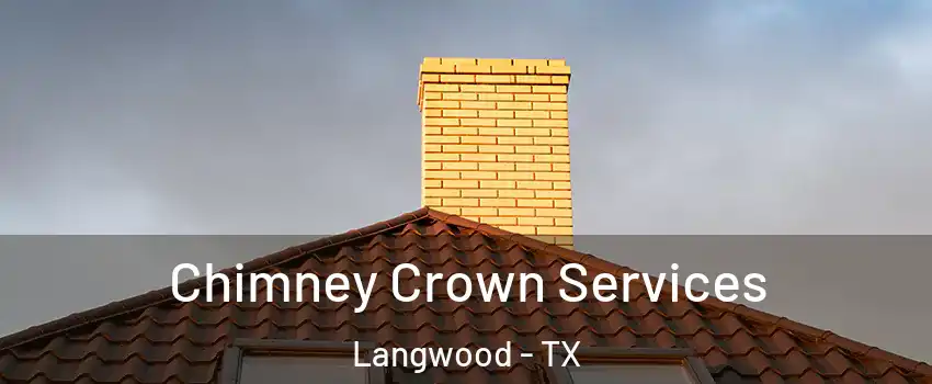 Chimney Crown Services Langwood - TX