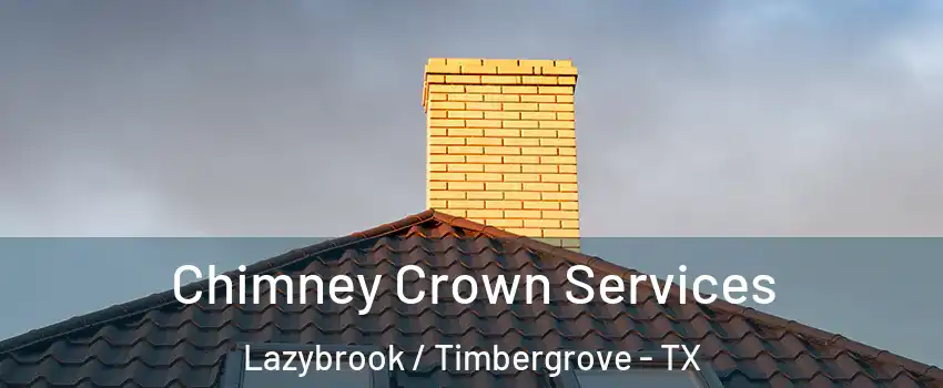 Chimney Crown Services Lazybrook / Timbergrove - TX