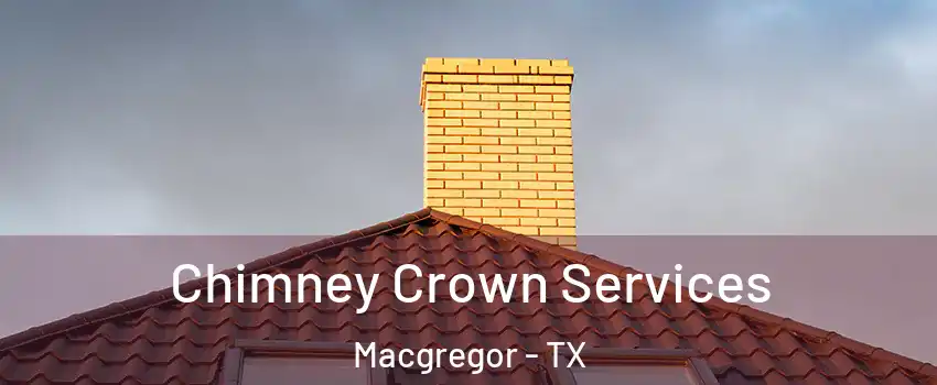 Chimney Crown Services Macgregor - TX