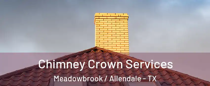 Chimney Crown Services Meadowbrook / Allendale - TX