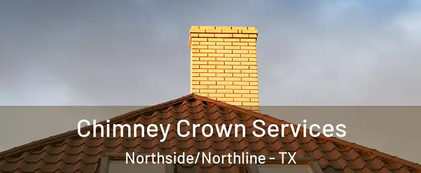 Chimney Crown Services Northside/Northline - TX