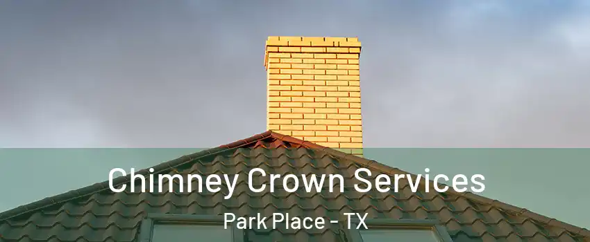 Chimney Crown Services Park Place - TX