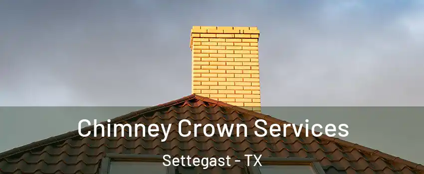 Chimney Crown Services Settegast - TX