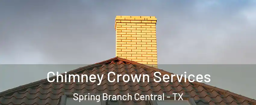Chimney Crown Services Spring Branch Central - TX