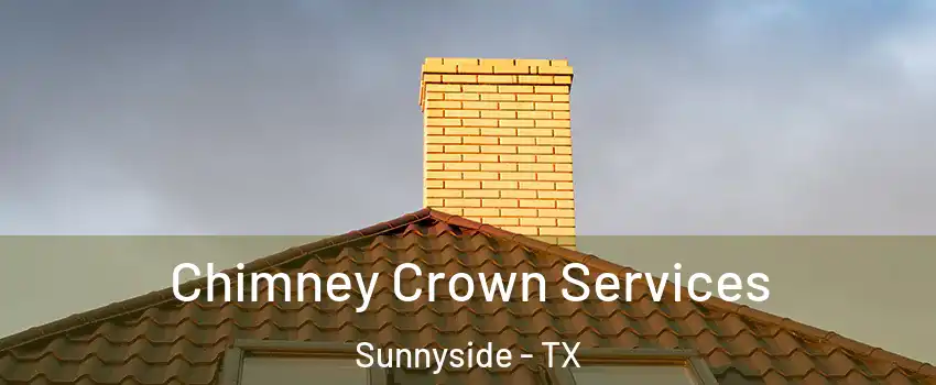 Chimney Crown Services Sunnyside - TX