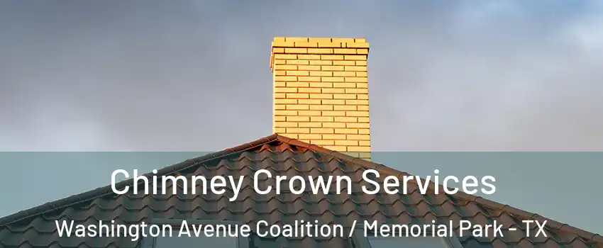 Chimney Crown Services Washington Avenue Coalition / Memorial Park - TX