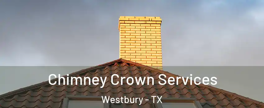 Chimney Crown Services Westbury - TX
