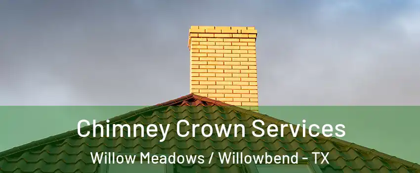 Chimney Crown Services Willow Meadows / Willowbend - TX