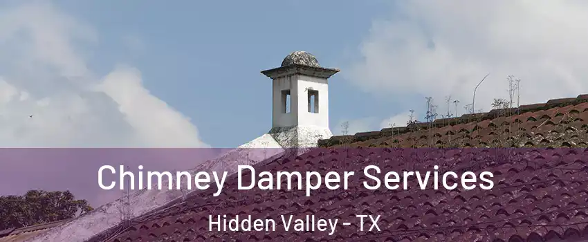 Chimney Damper Services Hidden Valley - TX