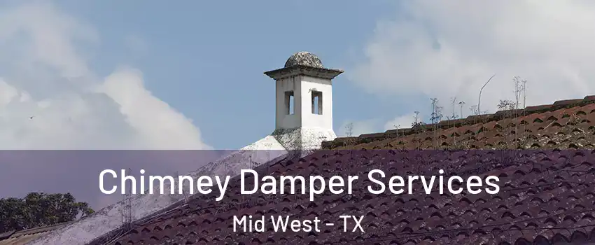 Chimney Damper Services Mid West - TX