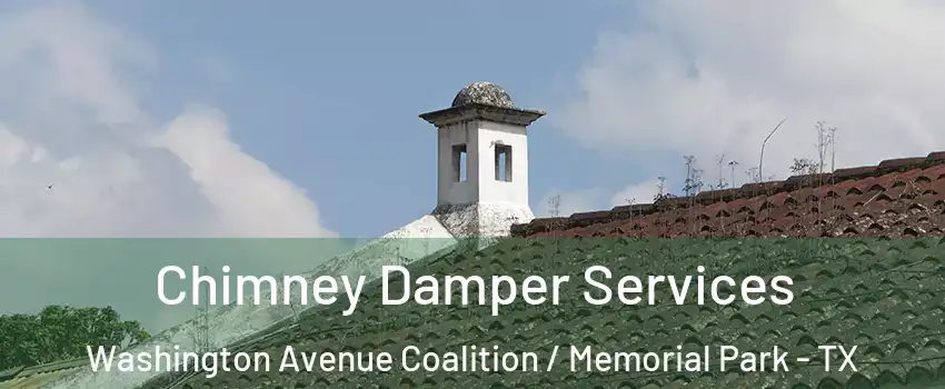 Chimney Damper Services Washington Avenue Coalition / Memorial Park - TX