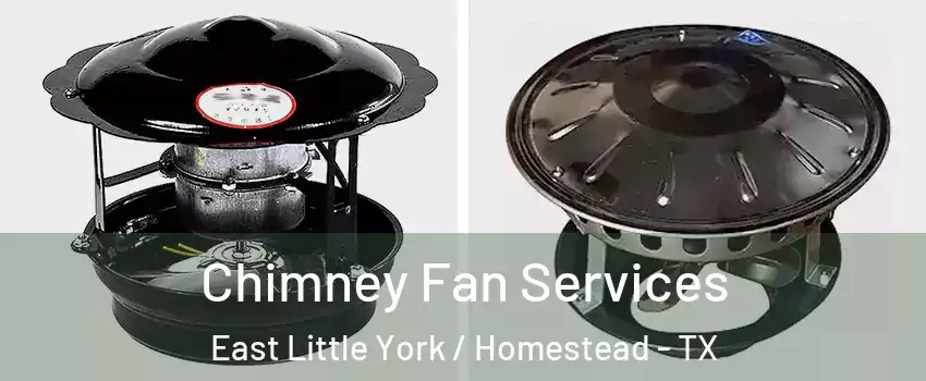 Chimney Fan Services East Little York / Homestead - TX