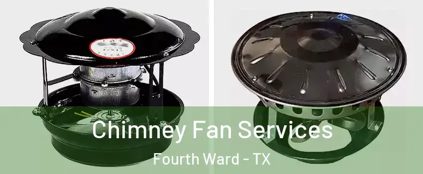 Chimney Fan Services Fourth Ward - TX