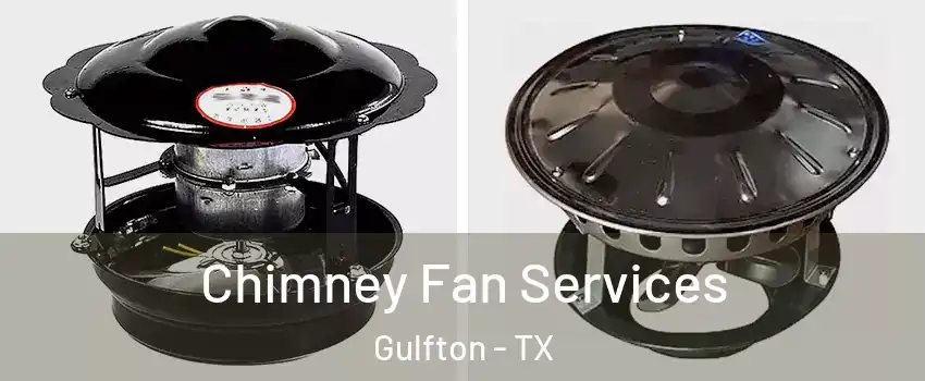 Chimney Fan Services Gulfton - TX