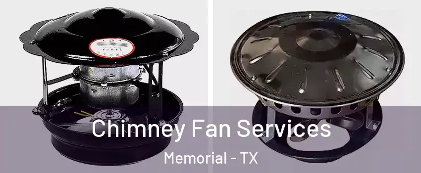Chimney Fan Services Memorial - TX