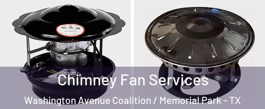 Chimney Fan Services Washington Avenue Coalition / Memorial Park - TX