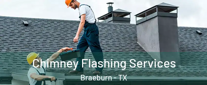Chimney Flashing Services Braeburn - TX