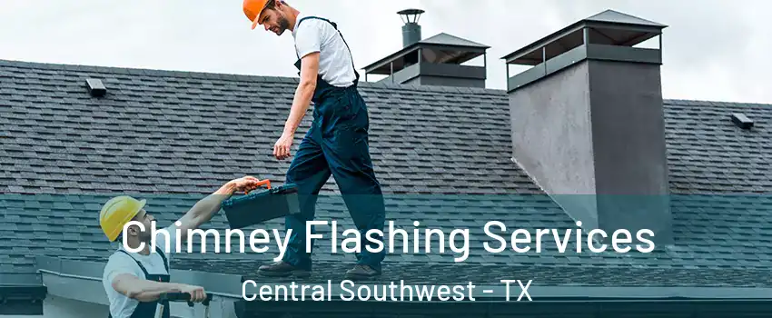 Chimney Flashing Services Central Southwest - TX