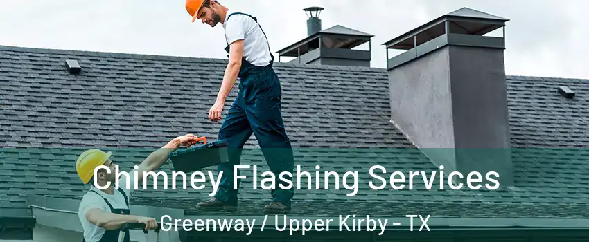 Chimney Flashing Services Greenway / Upper Kirby - TX