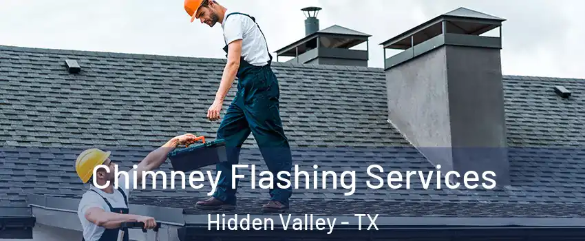 Chimney Flashing Services Hidden Valley - TX