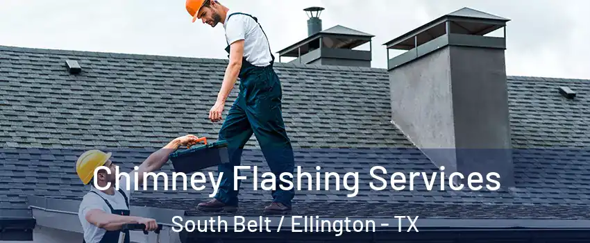 Chimney Flashing Services South Belt / Ellington - TX