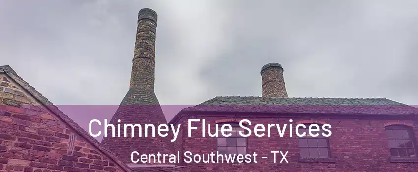 Chimney Flue Services Central Southwest - TX