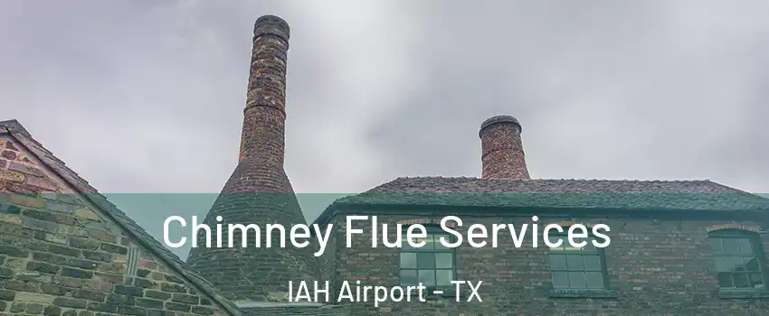 Chimney Flue Services IAH Airport - TX