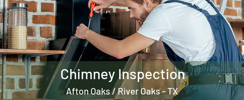Chimney Inspection Afton Oaks / River Oaks - TX
