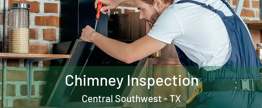 Chimney Inspection Central Southwest - TX
