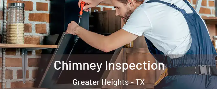 Chimney Inspection Greater Heights - TX