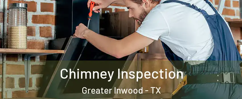Chimney Inspection Greater Inwood - TX