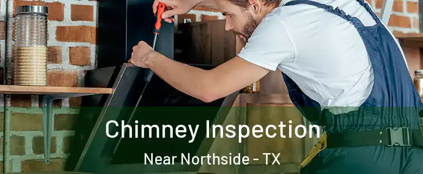 Chimney Inspection Near Northside - TX