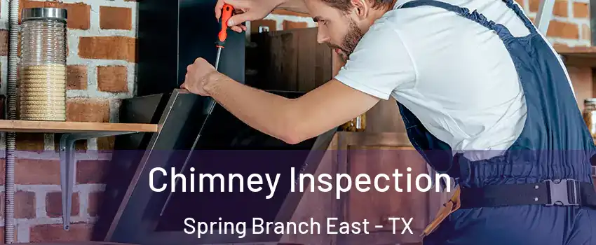 Chimney Inspection Spring Branch East - TX