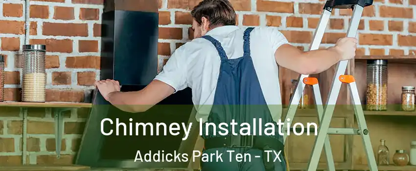 Chimney Installation Addicks Park Ten - TX