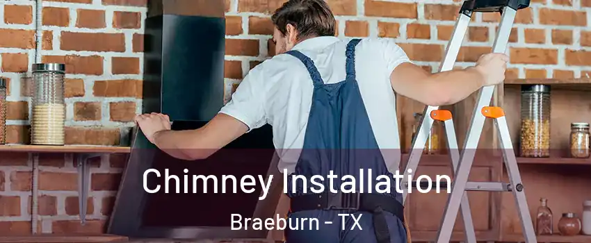 Chimney Installation Braeburn - TX
