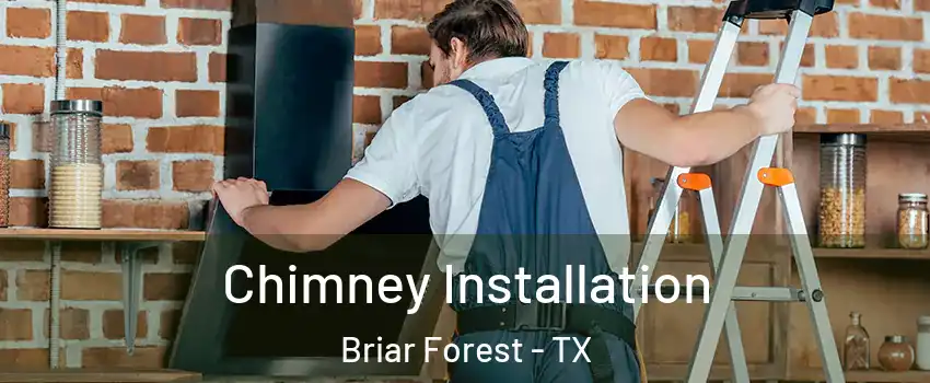 Chimney Installation Briar Forest - TX