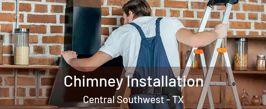 Chimney Installation Central Southwest - TX