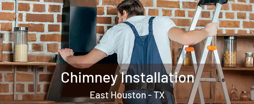 Chimney Installation East Houston - TX