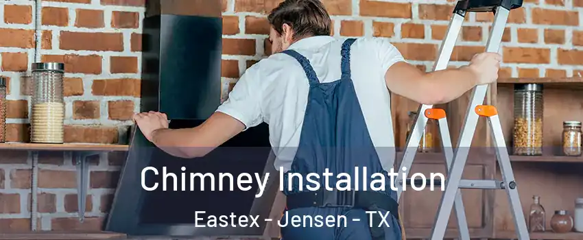 Chimney Installation Eastex - Jensen - TX