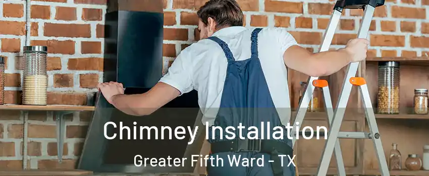 Chimney Installation Greater Fifth Ward - TX
