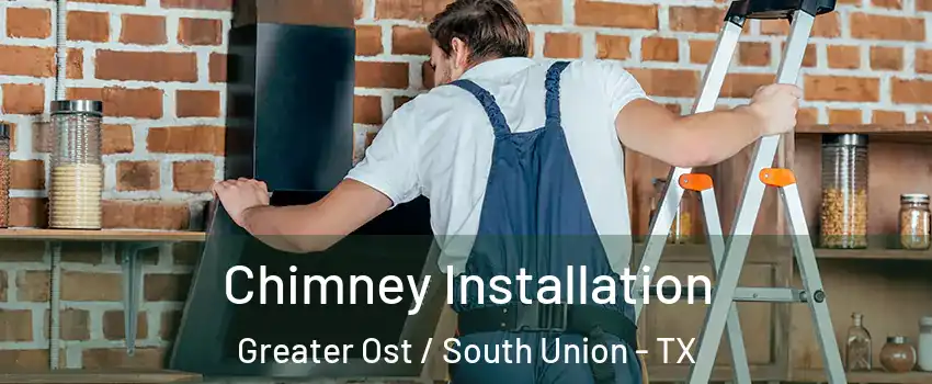 Chimney Installation Greater Ost / South Union - TX