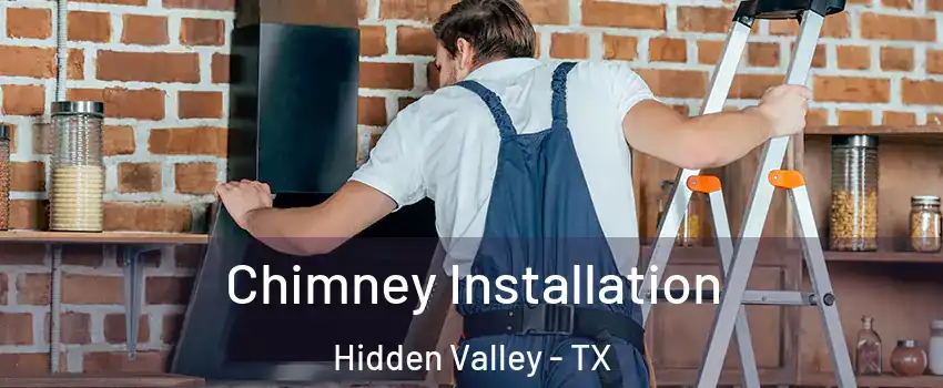 Chimney Installation Hidden Valley - TX