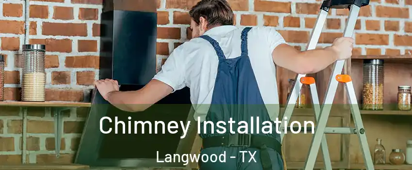 Chimney Installation Langwood - TX