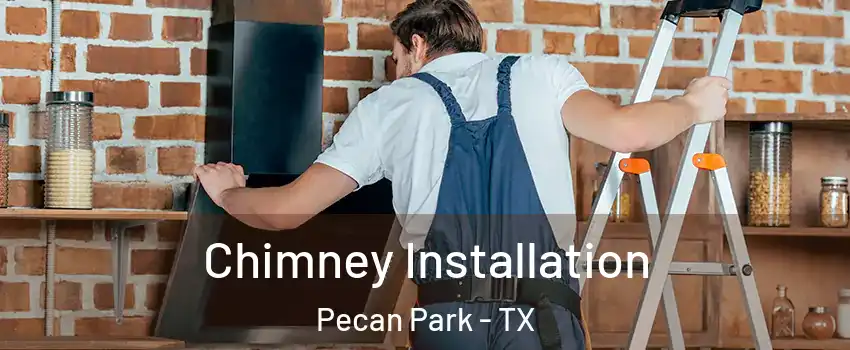 Chimney Installation Pecan Park - TX