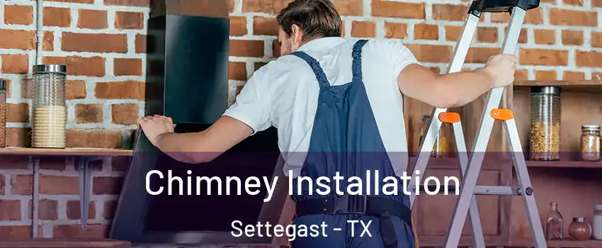 Chimney Installation Settegast - TX